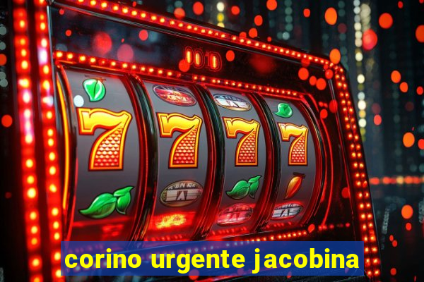 corino urgente jacobina